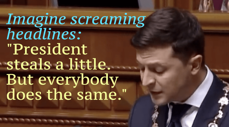 “Imagine screaming headlines: President steals a little. But everybody does the same.”
